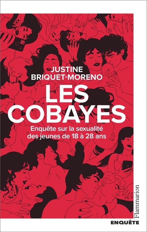 Les cobayes. Enquête sur la sexualité des jeunes de 18 à 28 ans: Enquête sur la sexualité des jeunes de 18 à 28 ans