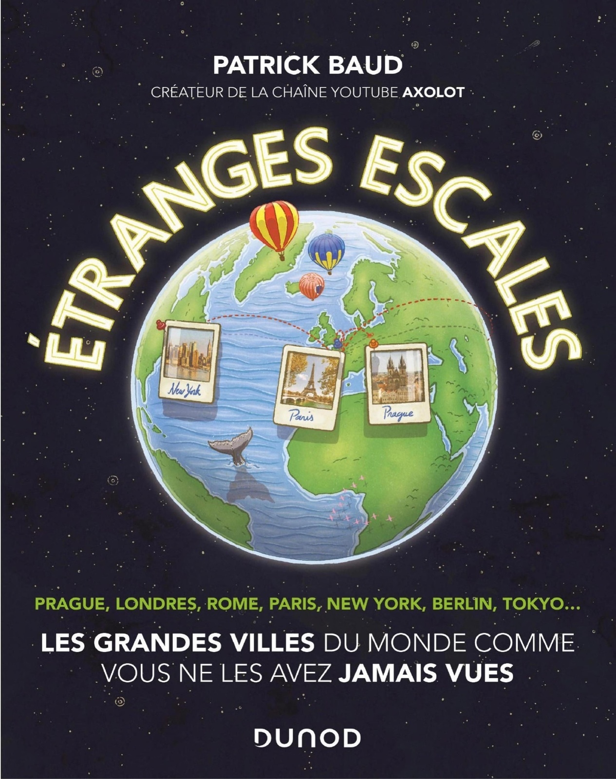 Etranges escales : Les grandes villes du monde comme vous ne les avez jamais vues