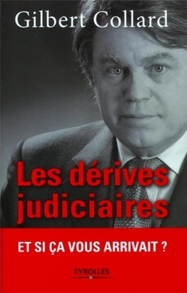 Les dérives judiciaires Et si ça vous arrivait ?