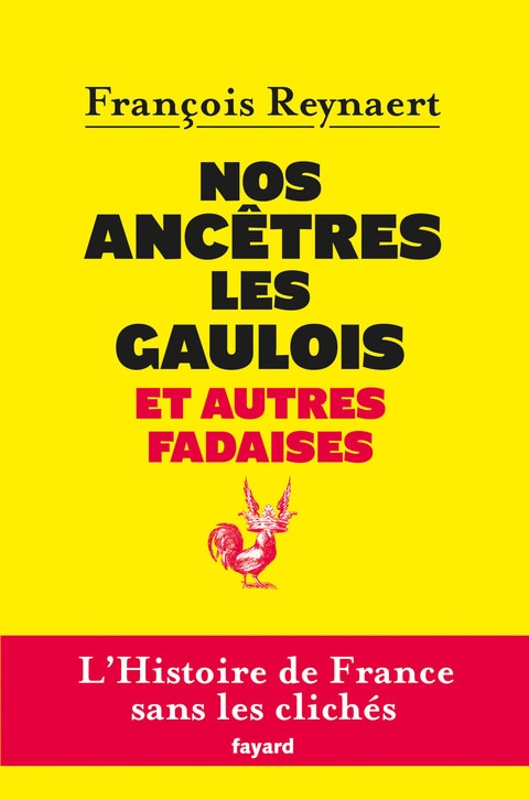 Nos ancêtres les Gaulois et autres fadaises