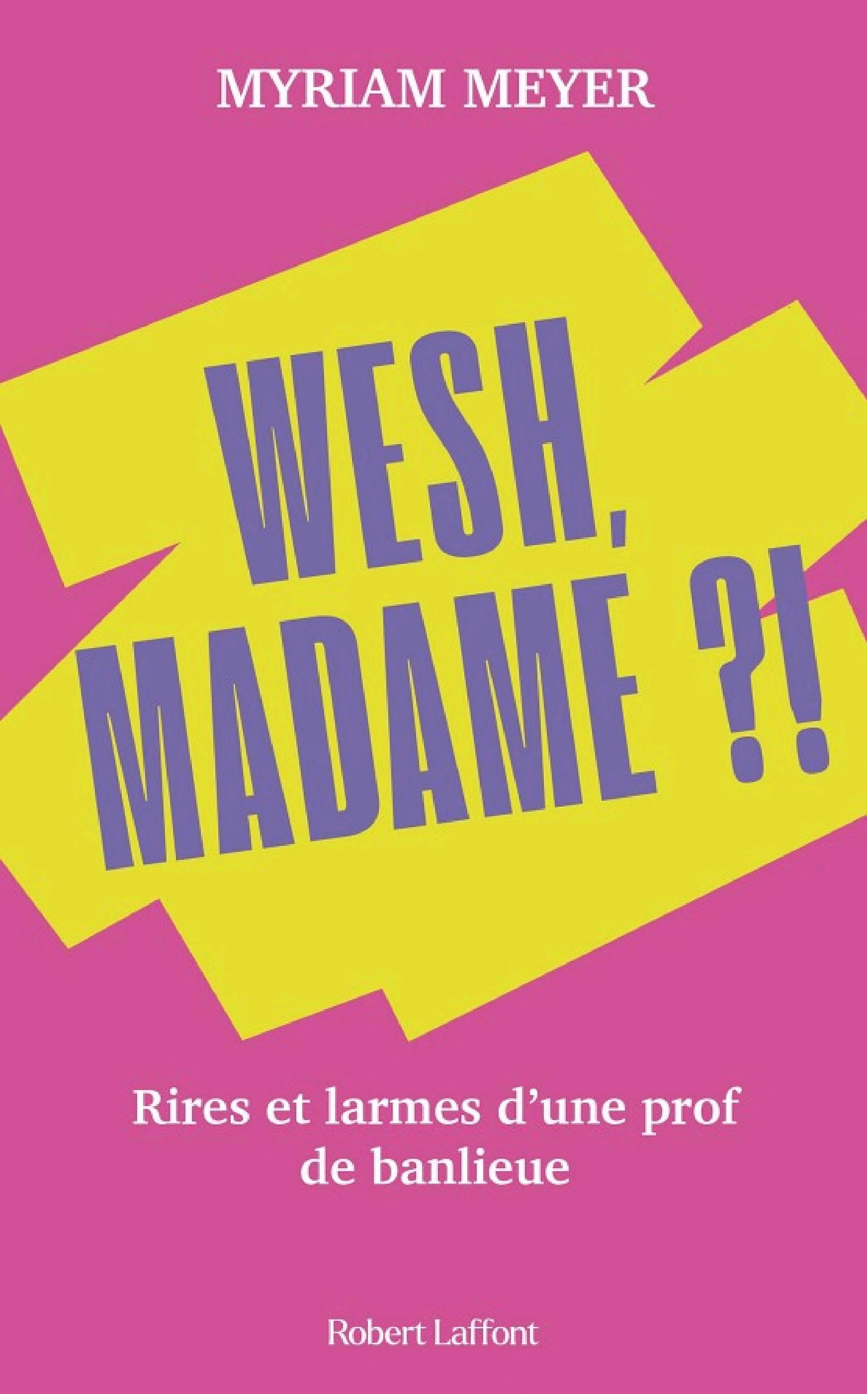 Wesh, Madame ?! - Rires et larmes d'une prof de banlieue