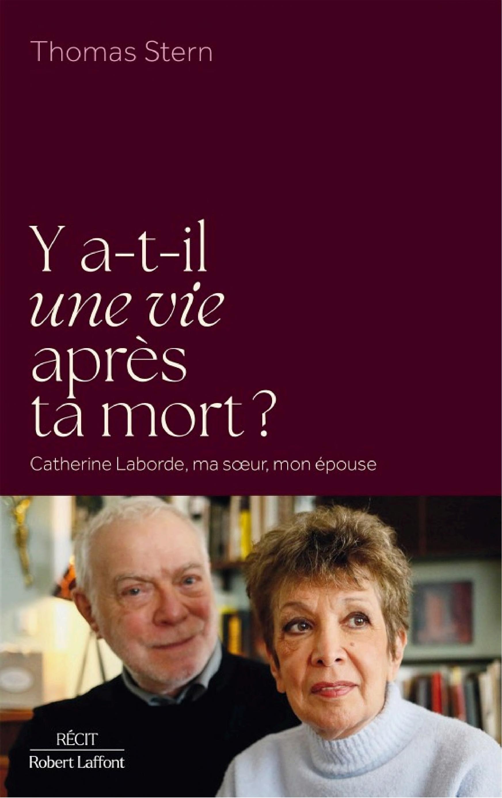 Y a-t-il une vie après ta mort ? - Catherine Laborde, ma soeur, mon épouse