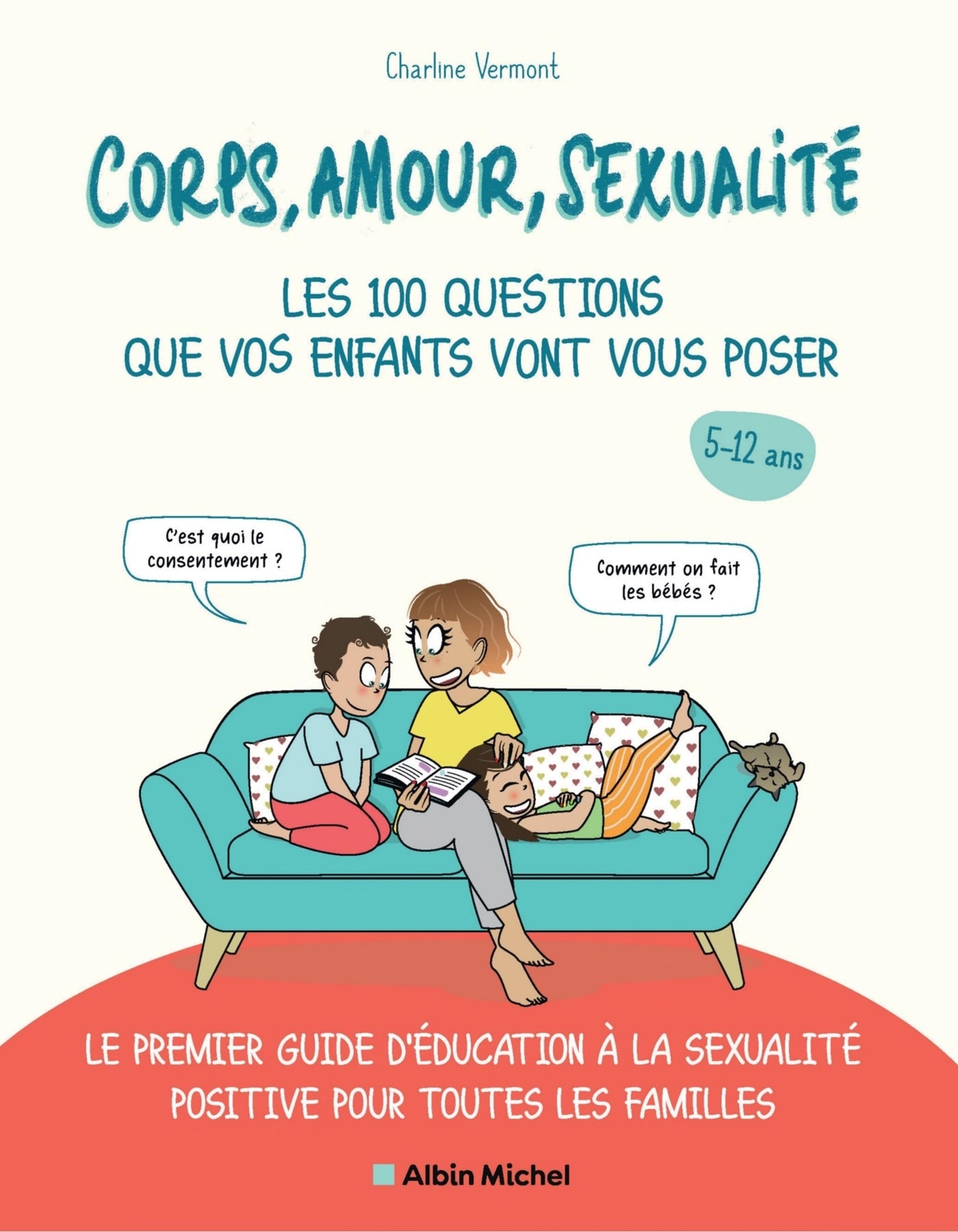 Corps, amour, sexualité : les 100 questions que vos enfants vont vous poser