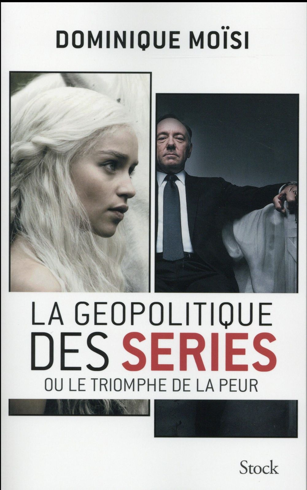 La géopolitique des séries, ou, Le triomphe de la peur