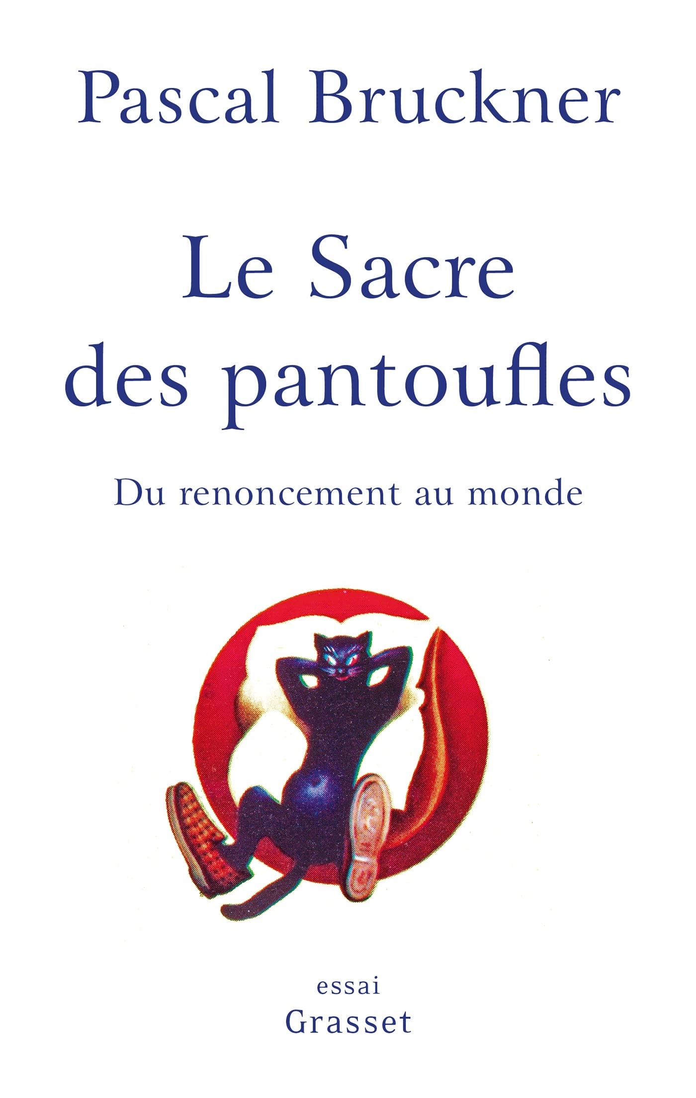 Le sacre des pantoufles: Du renoncement au monde