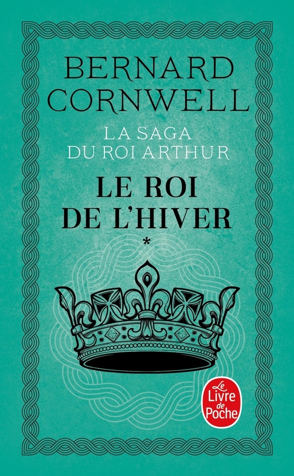 La Saga du roi Arthur Tome 1 : Le Roi de l'hiver