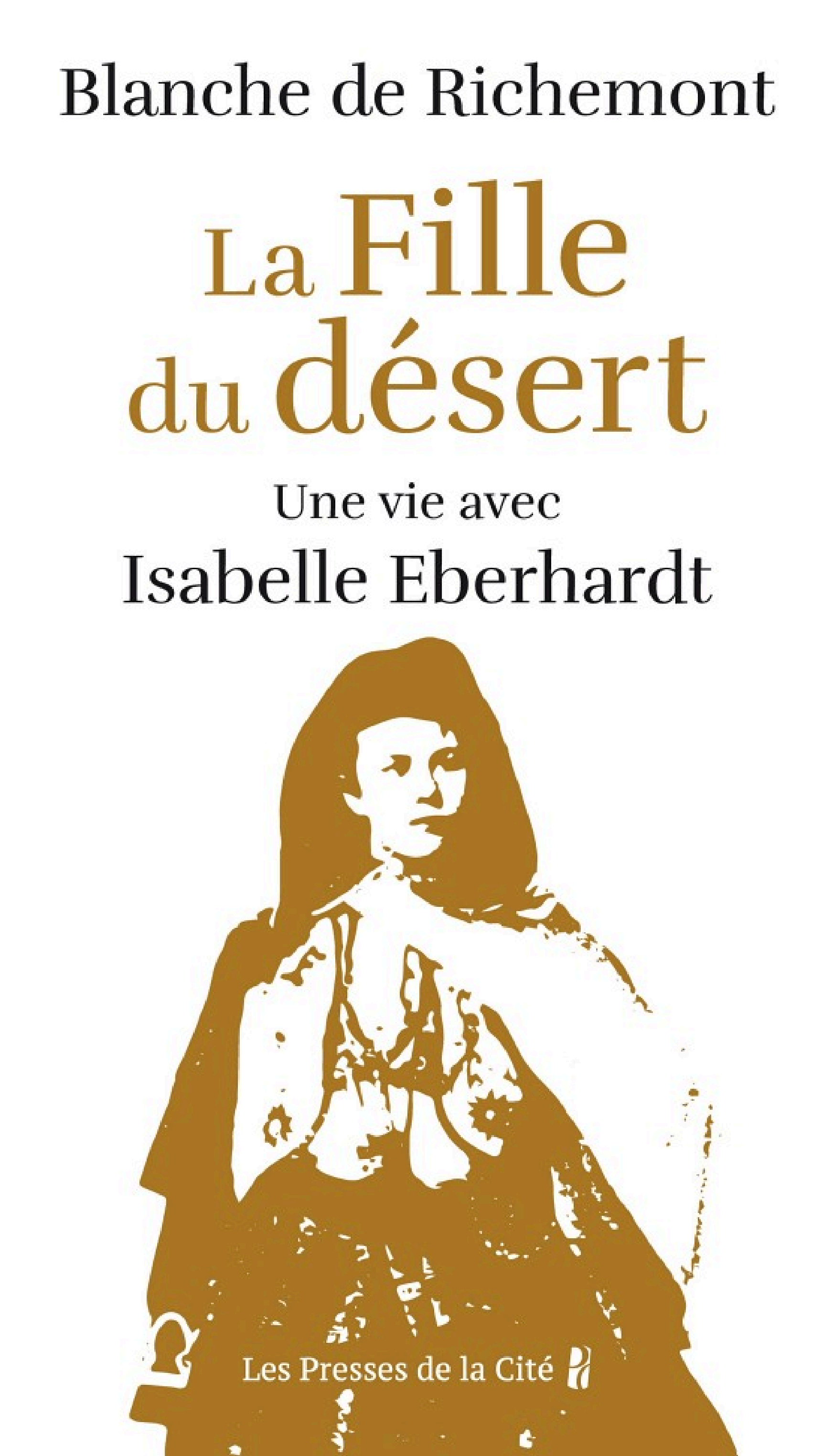 La Fille du désert. Une vie avec Isabelle Eberhardt