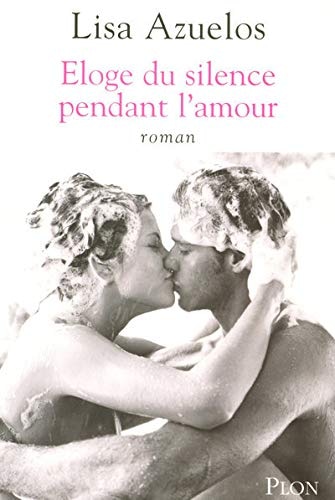 Éloge du silence pendant l'amour