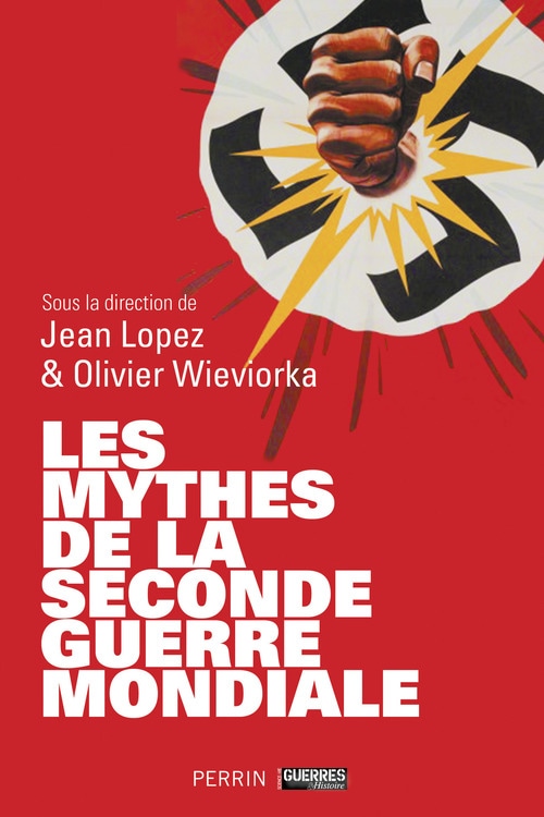 Les mythes de la Seconde Guerre mondiale (tomes 1 2)