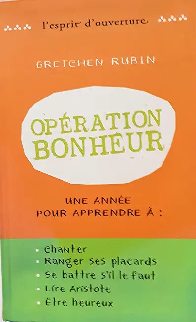 Opération bonheur une année pour apprendre à chanter, ranger ses placards, se battre s'il le faut, lire Aristote et être heureux