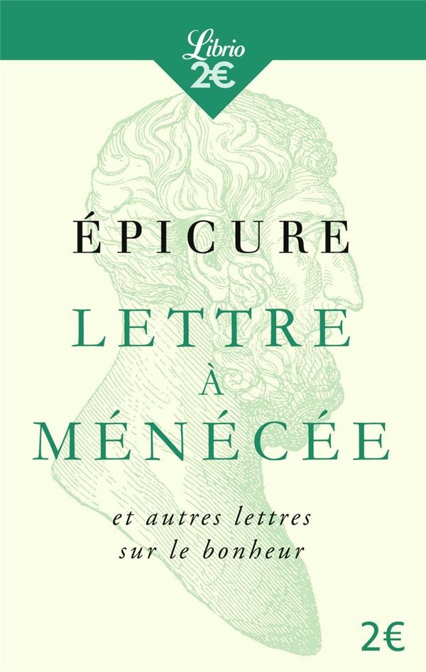 Lettre à Ménécée et autres lettres sur le bonheur