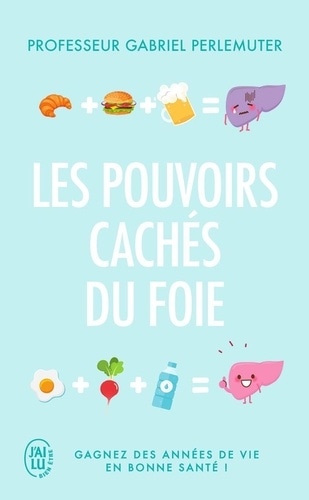 Les pouvoirs cachés du foie