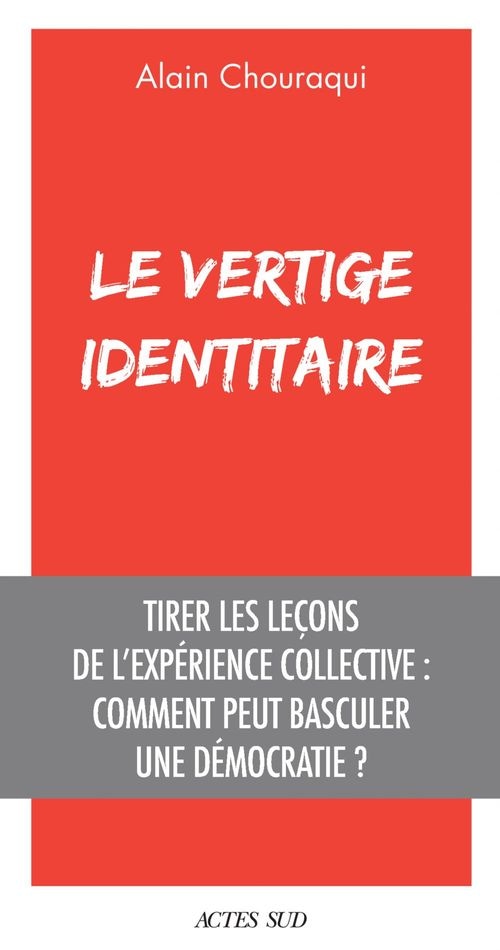 Le Vertige identitaire Tirer les leçons de l’expérience collective : comment peut basculer une démocratie ?