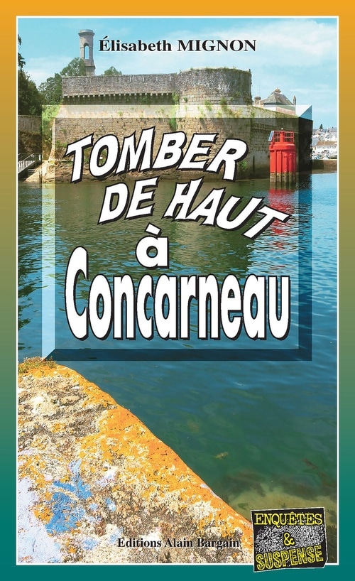 Tomber de haut a Concarneau: Les OPJ Le Métayer et Guillou - Tome 10 (Les OPJ Le Métayer et Guillou - Tome 8)