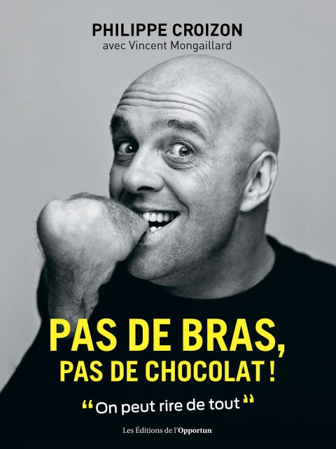 Pas de bras, pas de chocolat !