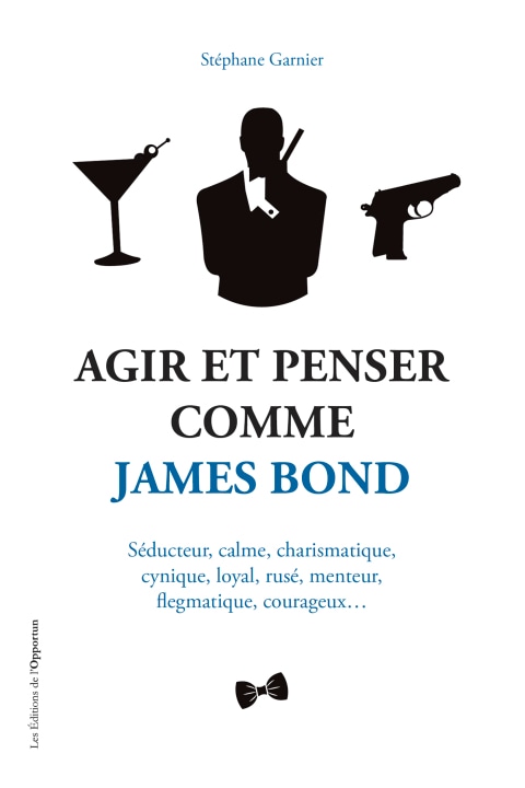 Agir et Penser comme James Bond