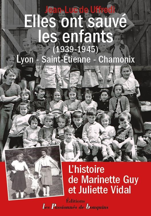 Elles ont sauvé les enfants (1939-1945) Lyon - Saint-Etienne - Chamonix