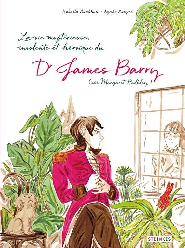 La vie mystérieuse, improbable, stupéfiante, insolente et héroïque du Docteur James Barry (French Edition)