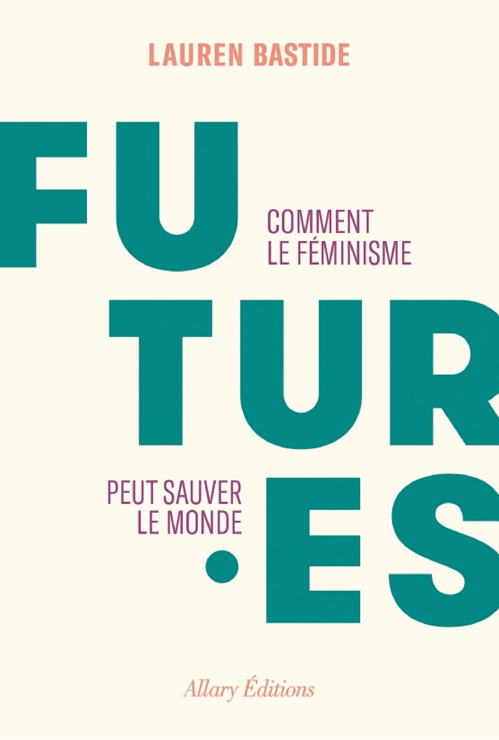 Futures Comment le feminisme peut sauver le monde