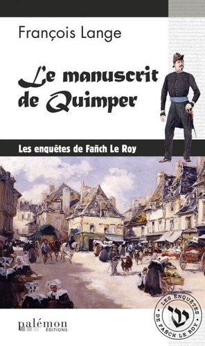 Le manuscrit de Quimper: Enquête dans le Quimper du XIXe siècle (ENQUETES EN SERIE) (French Edition)