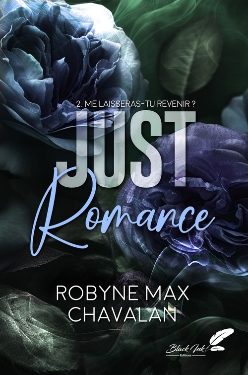 Just romance, tome 2 : me laisseras-tu revenir ?