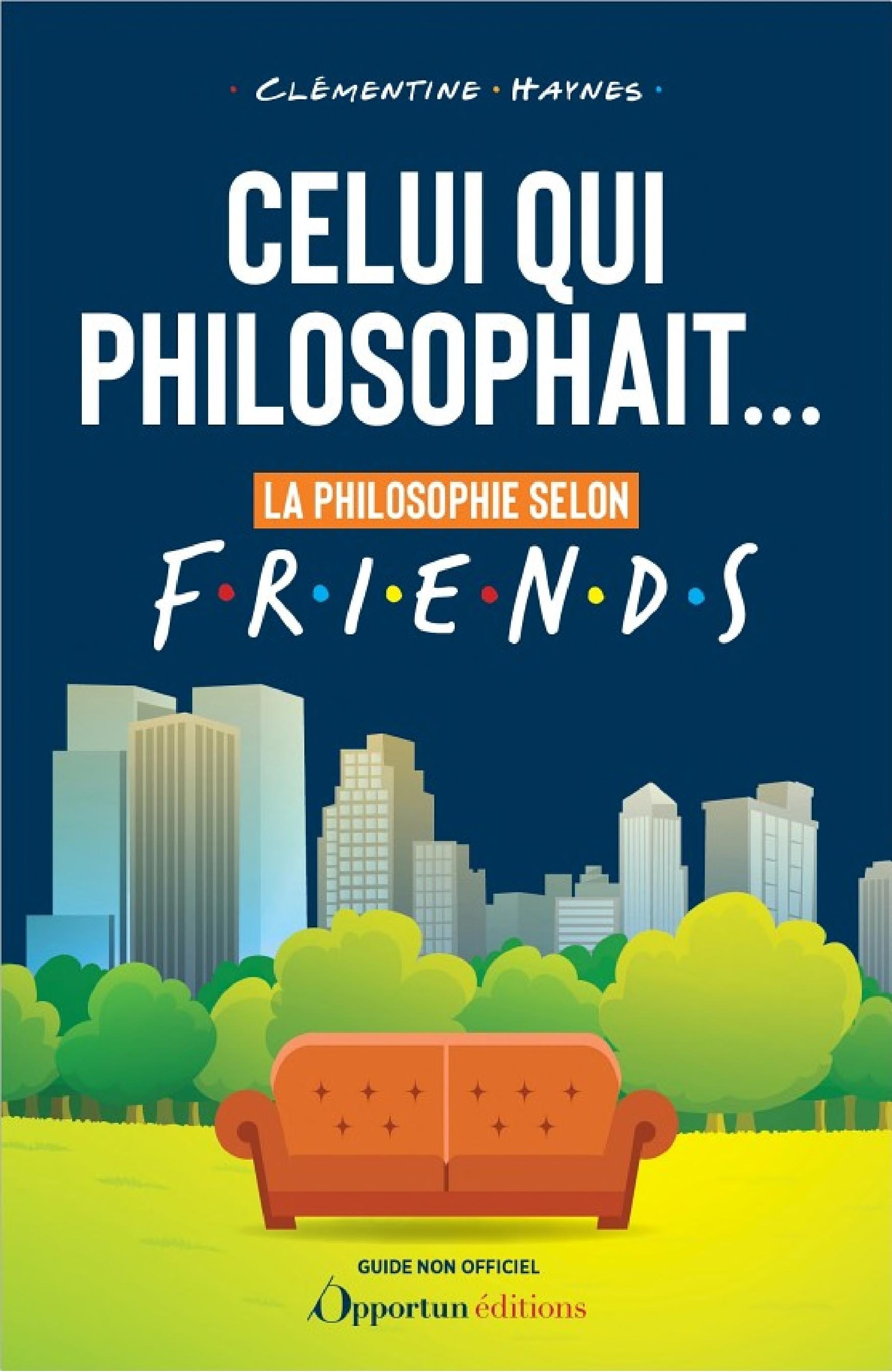 Celui qui philosophait... : La philosophie selon Friends