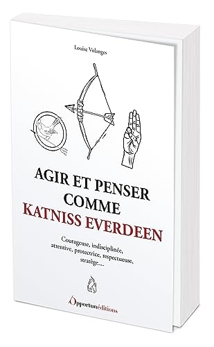 Agir et penser comme Katniss Everdeen