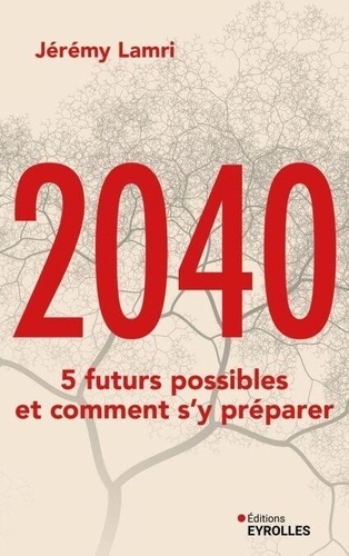 2040 : 5 futurs possibles et comment s'y préparer