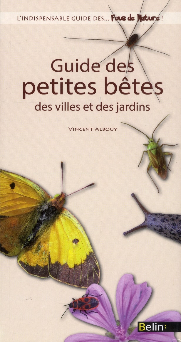 Guide des petites bêtes des villes et des jardins