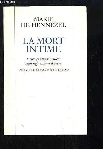La mort intime : ceux qui vont mourir nous apprennent à vivre
