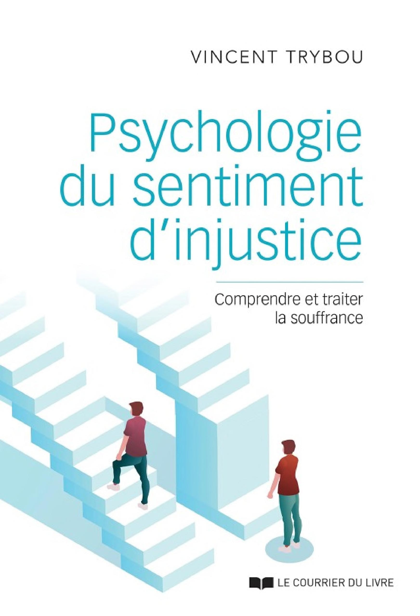 Psychologie du sentiment d'injustice - Comprendre et traiter la souffrance