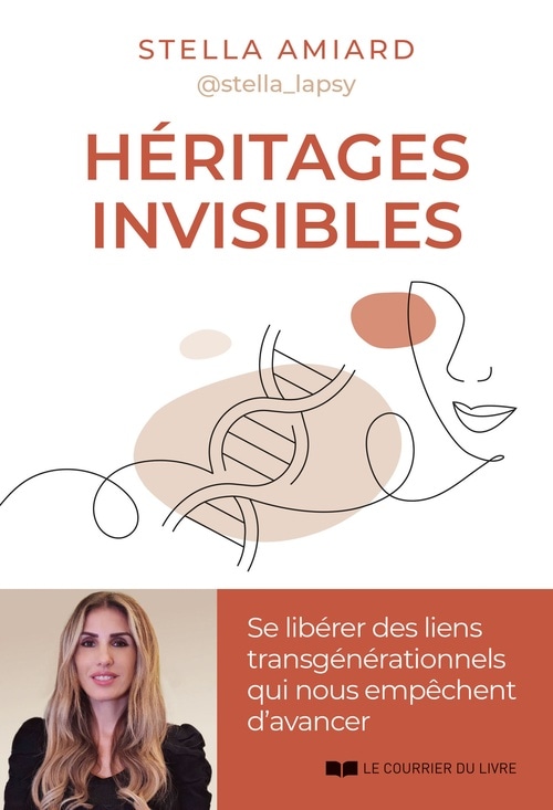 Héritages invisibles - Se libérer des liens transgénérationnels qui nous empêchent d'avancer