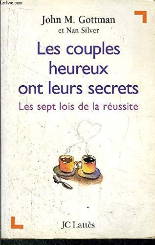 LES COUPLES HEUREUX ONT LEURS SECRETS. Les sept lois de la réussite