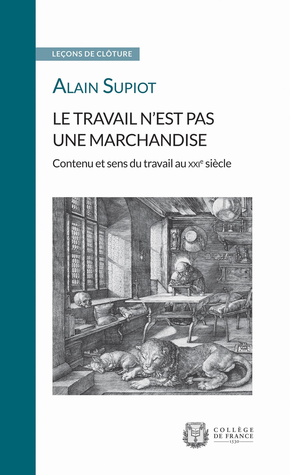 Le travail n’est pas une marchandise. Contenu et sens du travail au XXIe siècle: Leçon de clôture prononcée le 22 mai 2019 (Leçons de clôture t. 17) (French Edition)