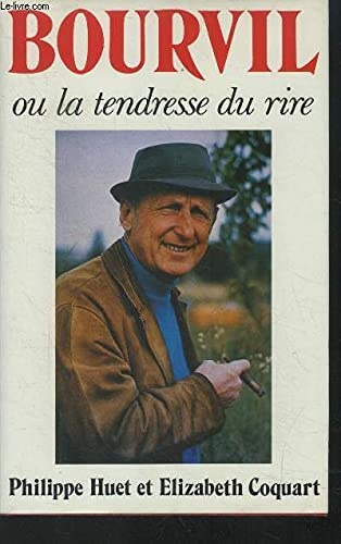 Bourvil ou La tendresse du rire