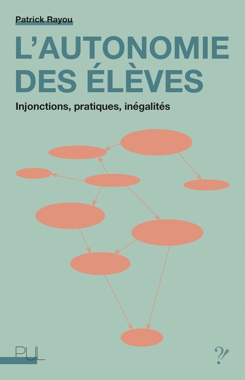 L’Autonomie des élèves Injonctions, pratiques, inégalités