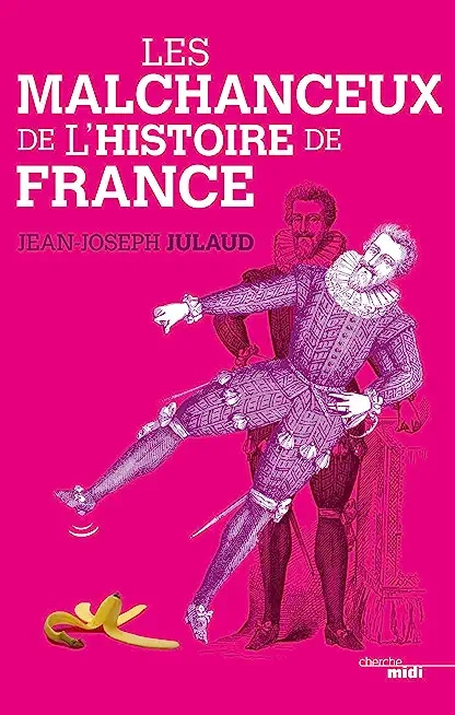 Les Malchanceux de l'Histoire de France