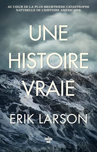 Une histoire vraie - Au cœur de la plus meurtrière catastrophe naturelle de l'histoire américaine
