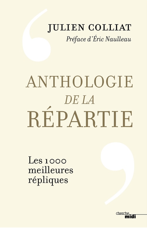 Anthologie de la répartie - Les 1000 meilleures répliques