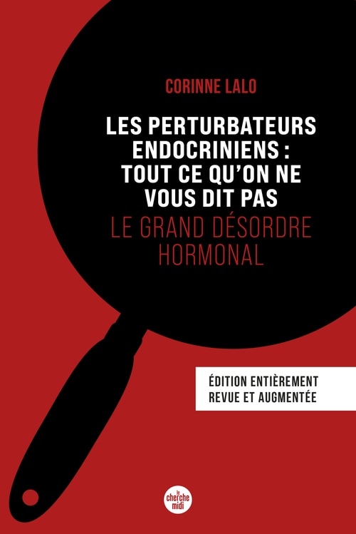 Les Perturbateurs endocriniens : tout ce qu on ne vous dit pas (Nouvelle édition) - Le grand