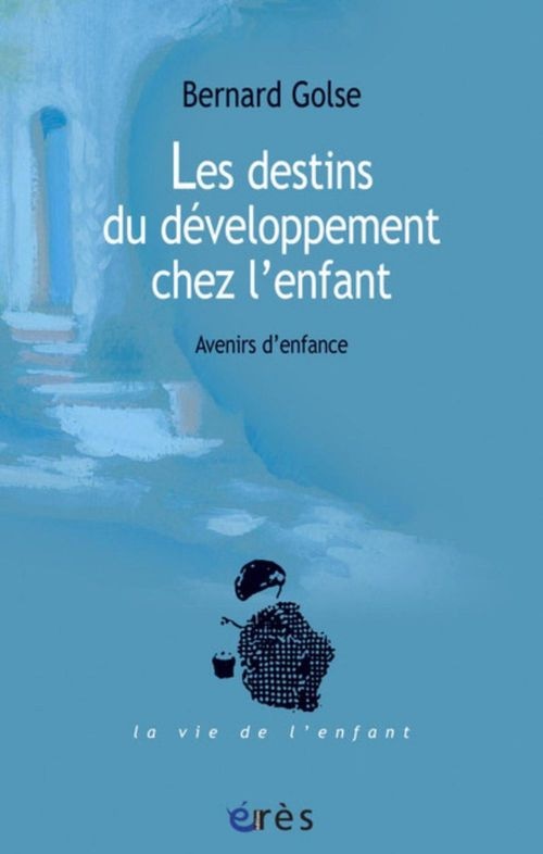 Les destins du développement chez l'enfant (La vie de l'enfant)
