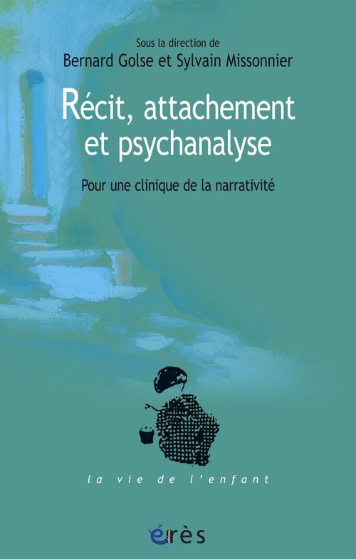 Récit, attachement et psychanalyse (La vie de l'enfant)