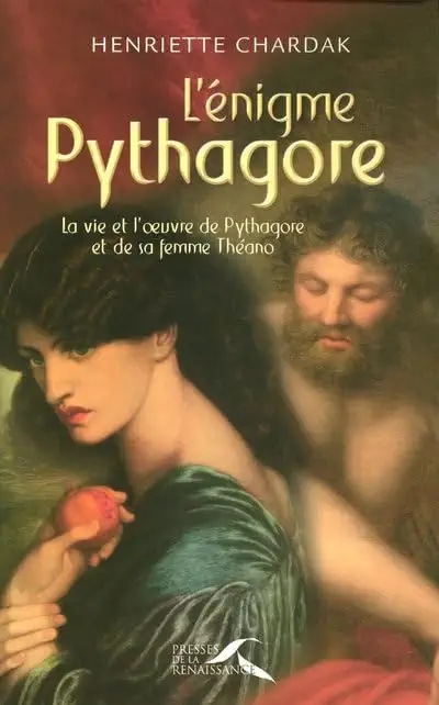 L'énigme pythagore - La vie et l'oeuvre de pythagore et de sa femme Theano: La vie et l'oeuvre de Pythagore et de sa femme Théano