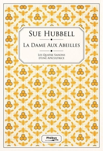 La dame aux abeilles. Les quatre saisons d'une apicultrice