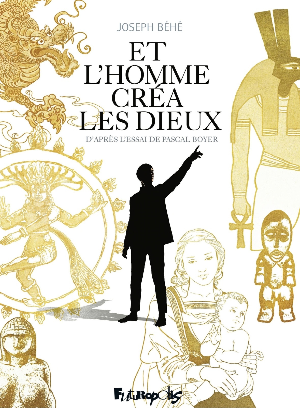 Et l’homme créa les dieux...