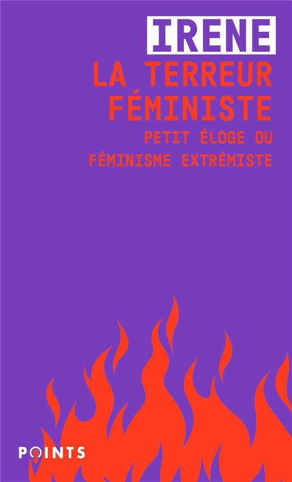 La Terreur féministe. Petit éloge du féminisme extrémiste: Petit éloge du féminisme extrémiste