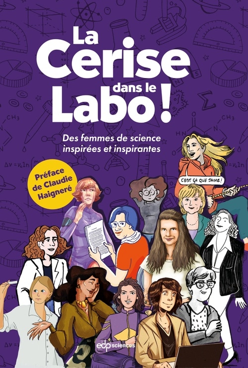 La Cerise dans le Labo !: Des femmes de sciences inspirées et inspirantes