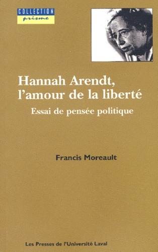 Hannah Arendt, l'amour de la liberté essai de pensée politique