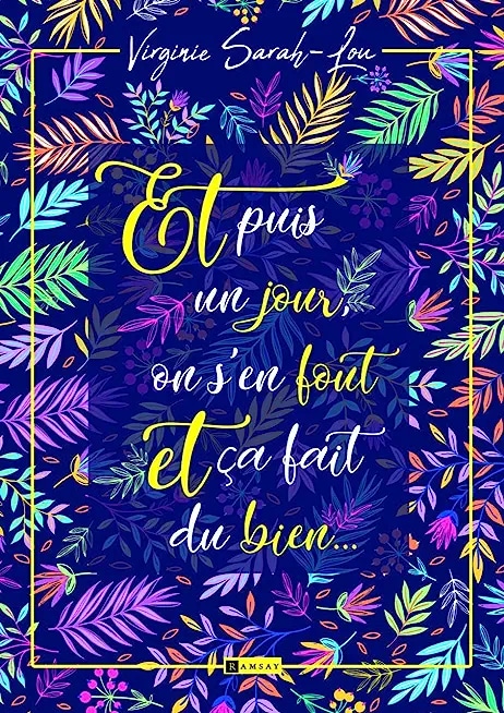 "Et puis un jour, on s'en fout et ça fait du bien..."