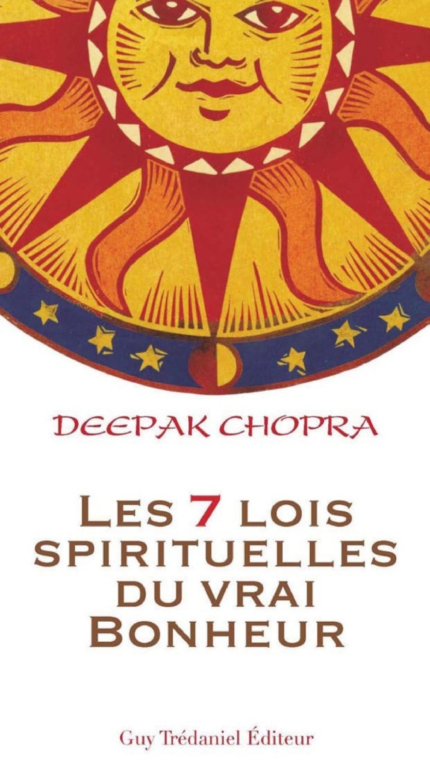 Les 7 lois spirituelles du vrai bonheur